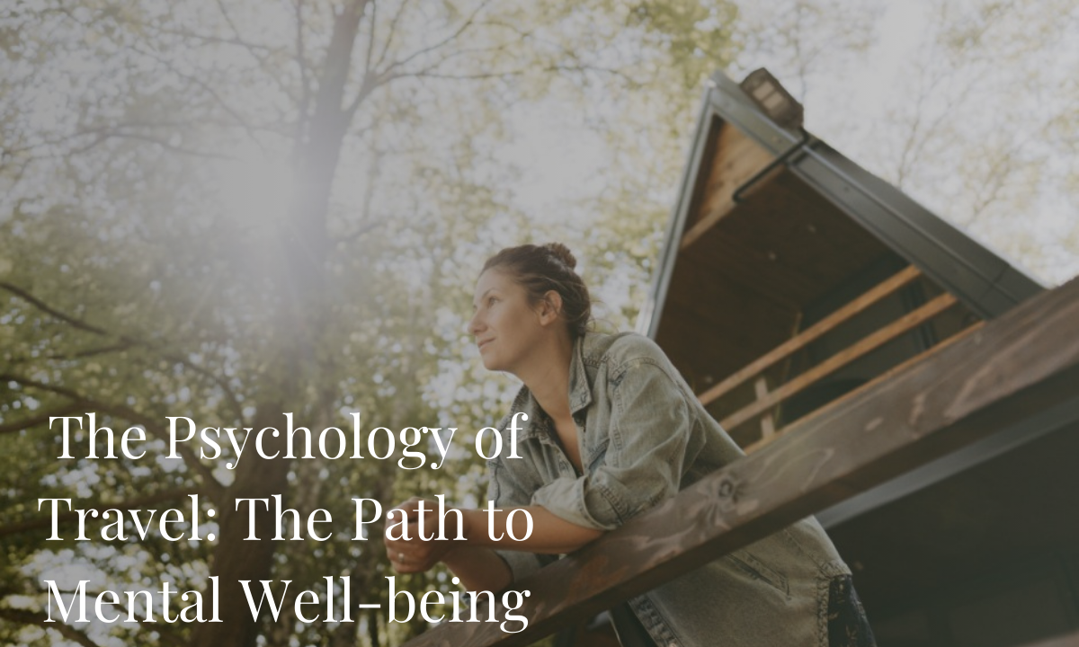 The Psychology of Travel: The Path to Mental Well-being