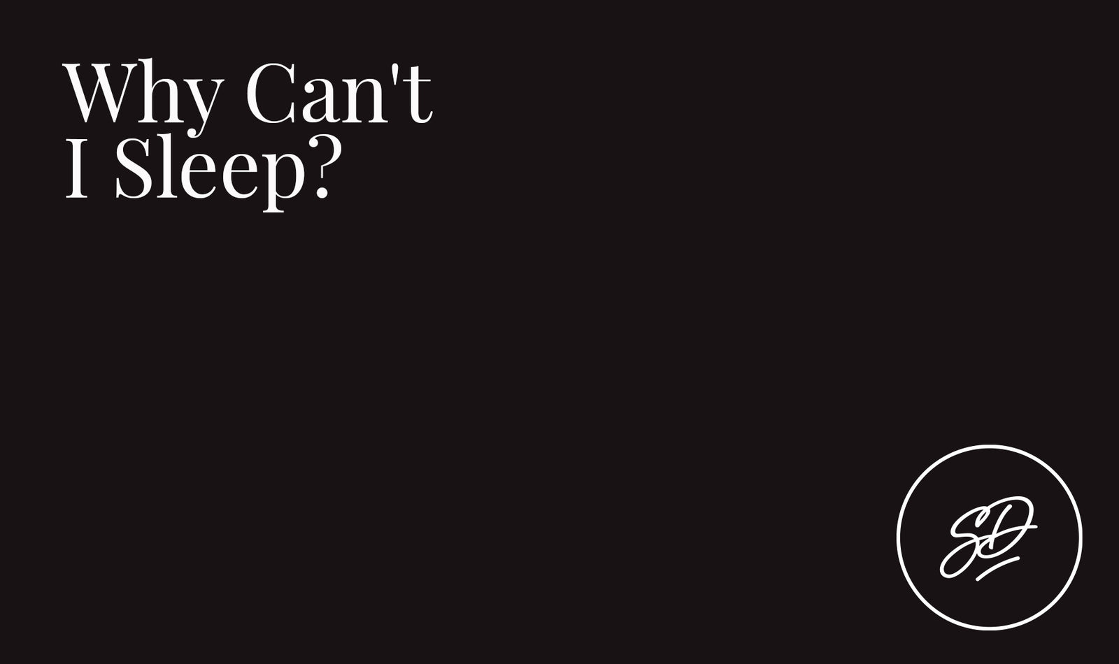 Why Can't I Sleep? Body Chemicals Made Simple