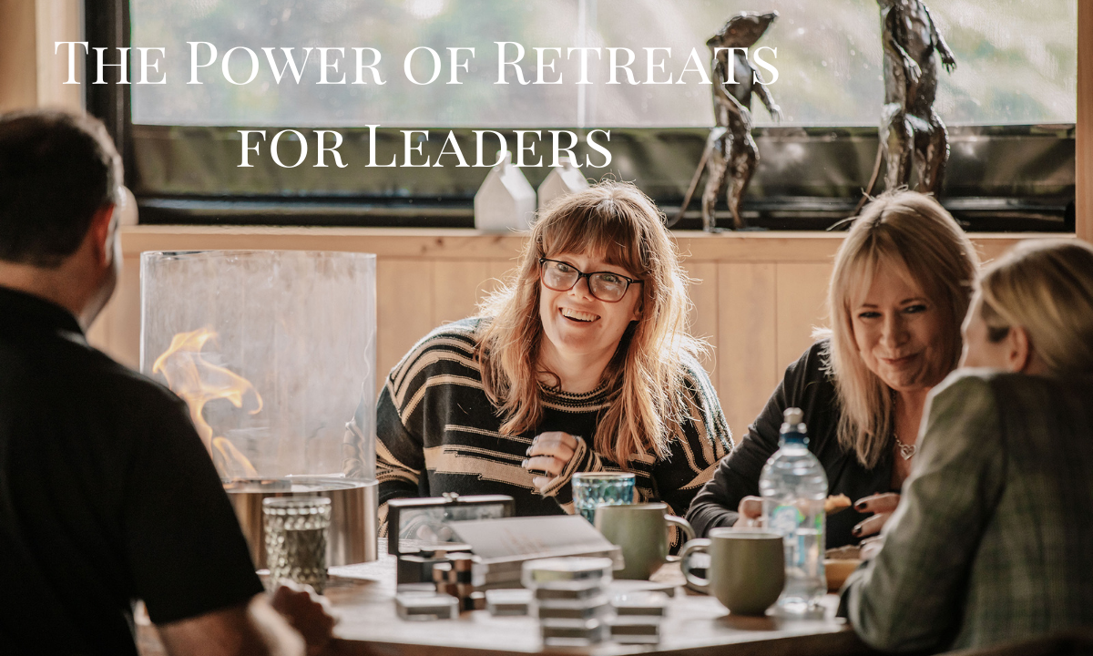 The Power of Retreats for Leaders