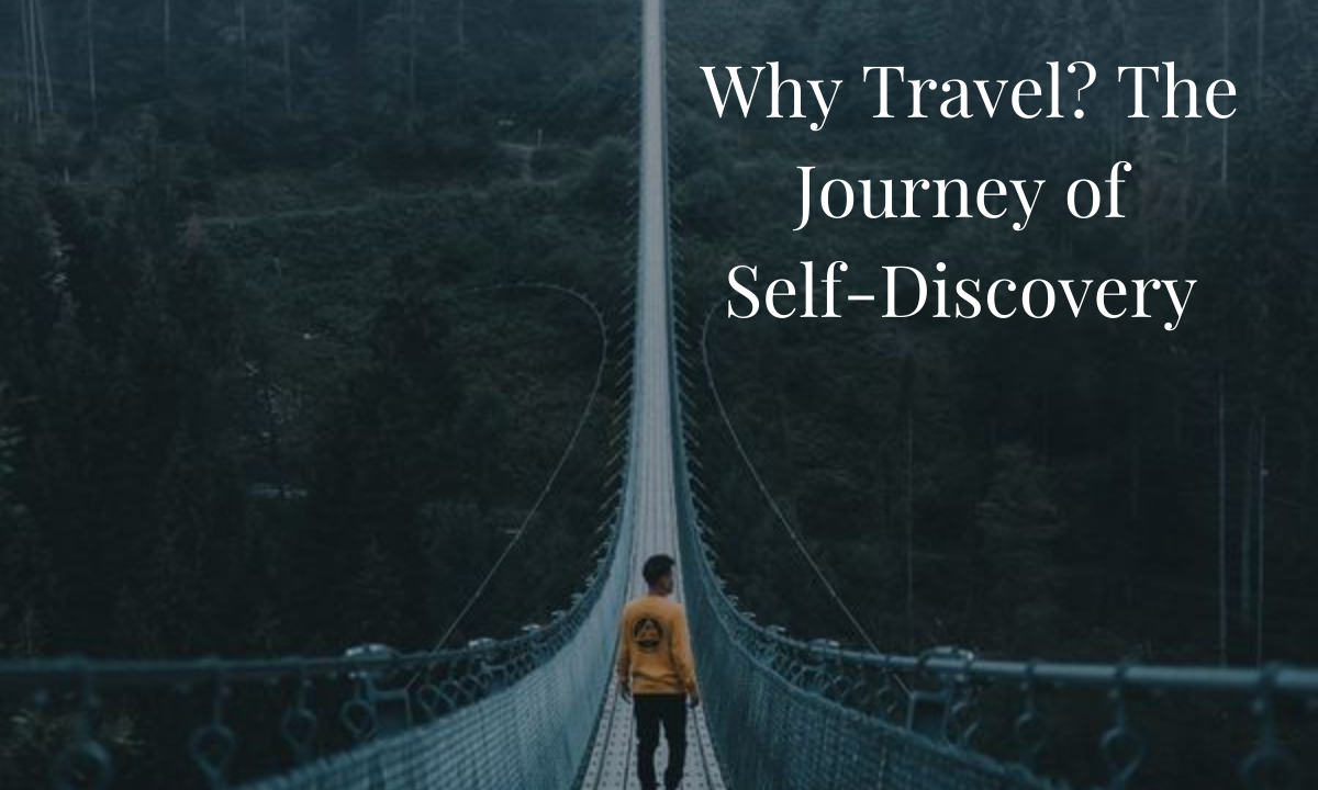 Why Travel? The Journey of Self-Discovery