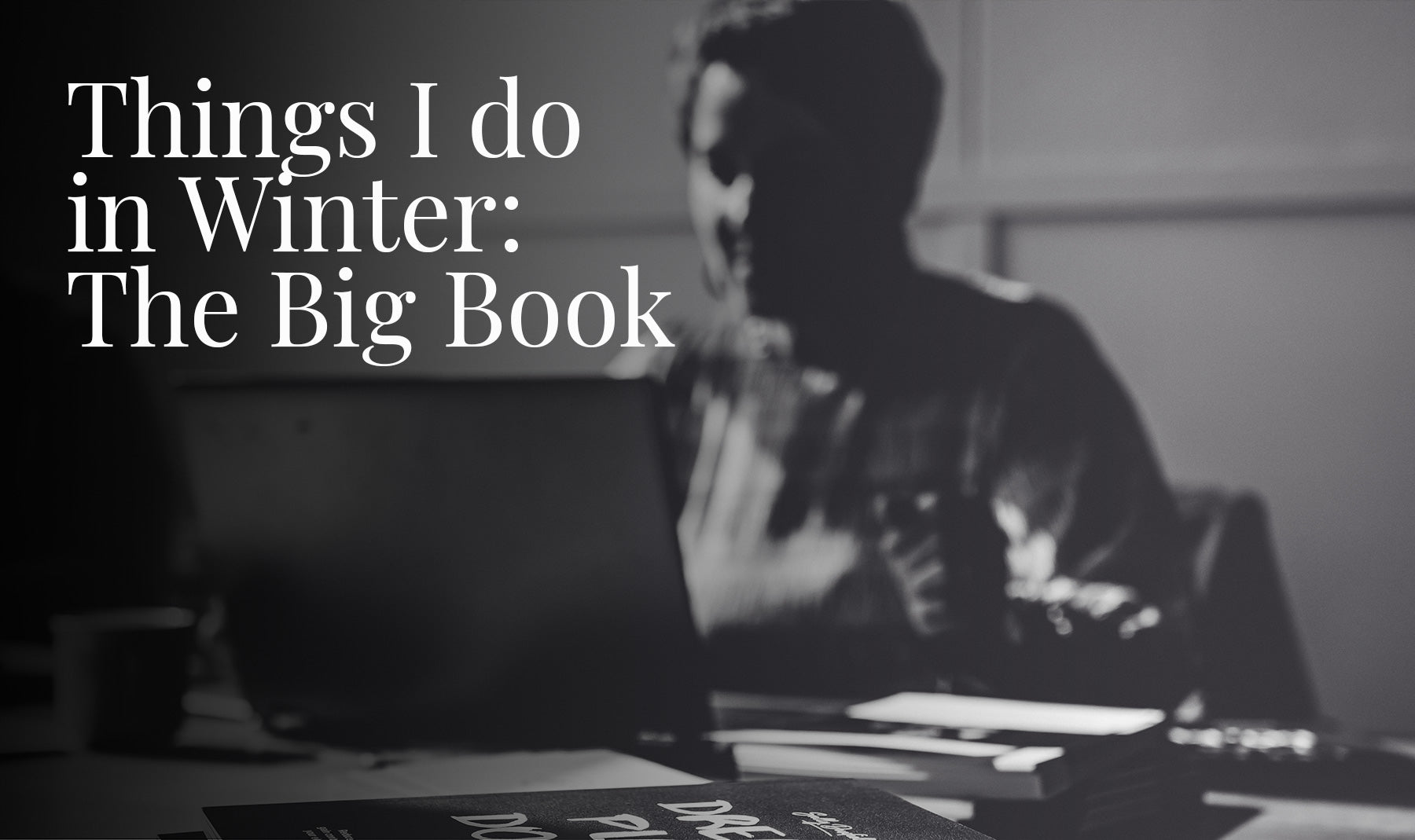 Things I do in Winter: The Big Book