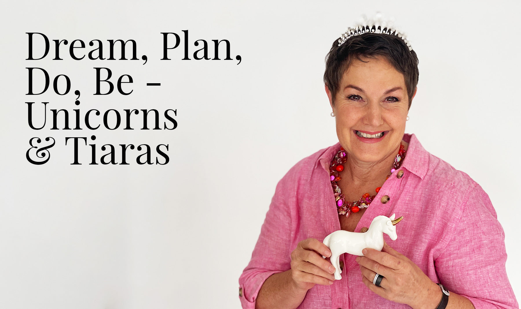 Dream, Plan, Do, Be - Unicorns and Tiaras